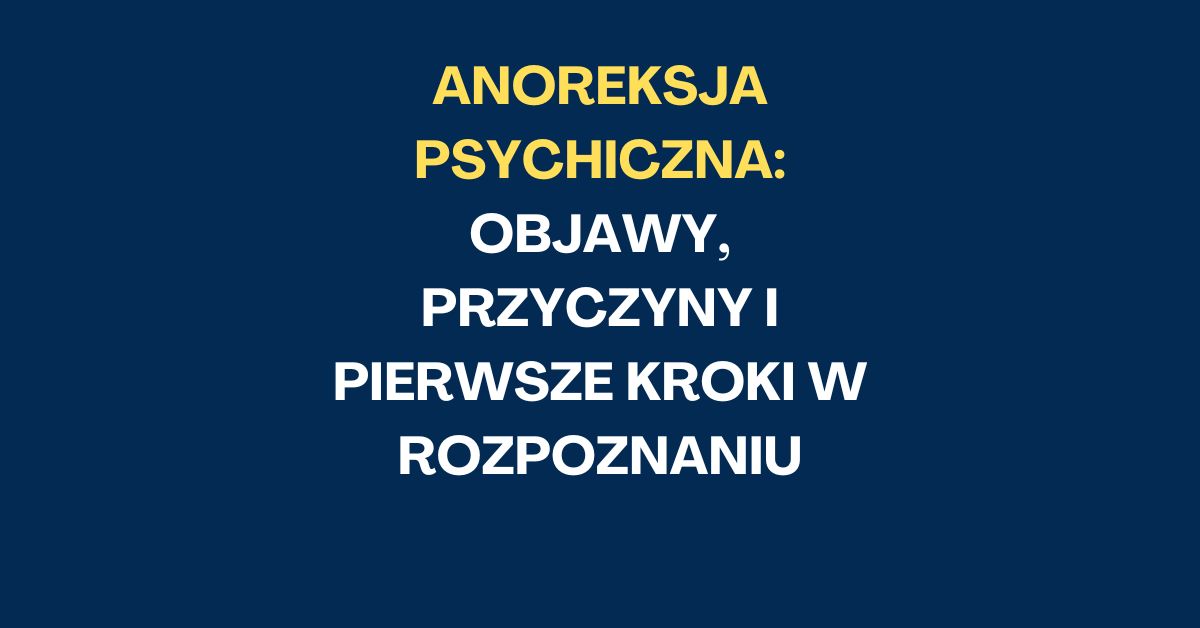 Anoreksja Psychiczna: Objawy, Przyczyny i Pierwsze Kroki w Rozpoznaniu