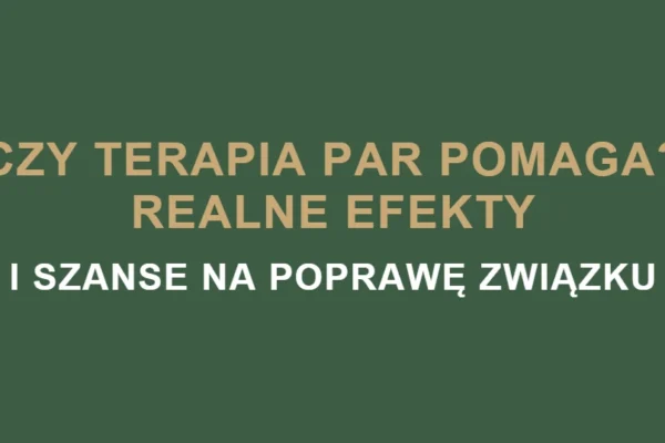Czy terapia par pomaga? Realne efekty i szanse na poprawę związku